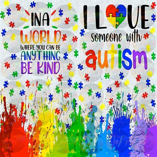 In A World Where You Can Be Anything Be Kind I Love Someone With Autism Sublimation Transfer For Skinny Non Taper Tumbler Ready To Press