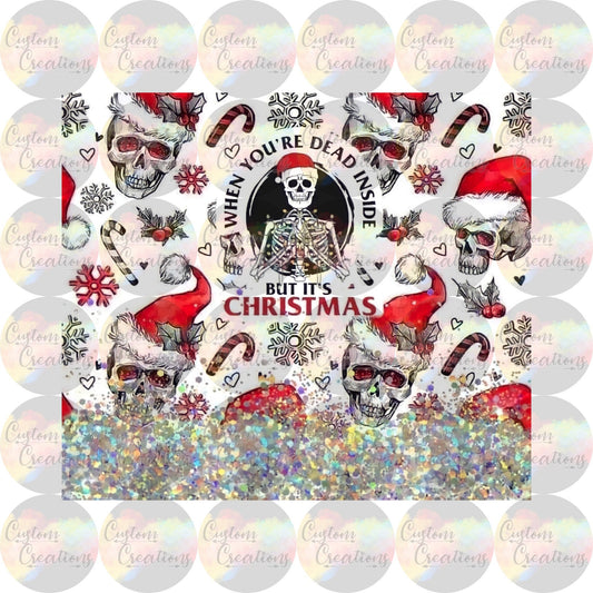 When You're Dead Inside But It's Christmas Skeleton Print Sublimation Transfer Ready To Press